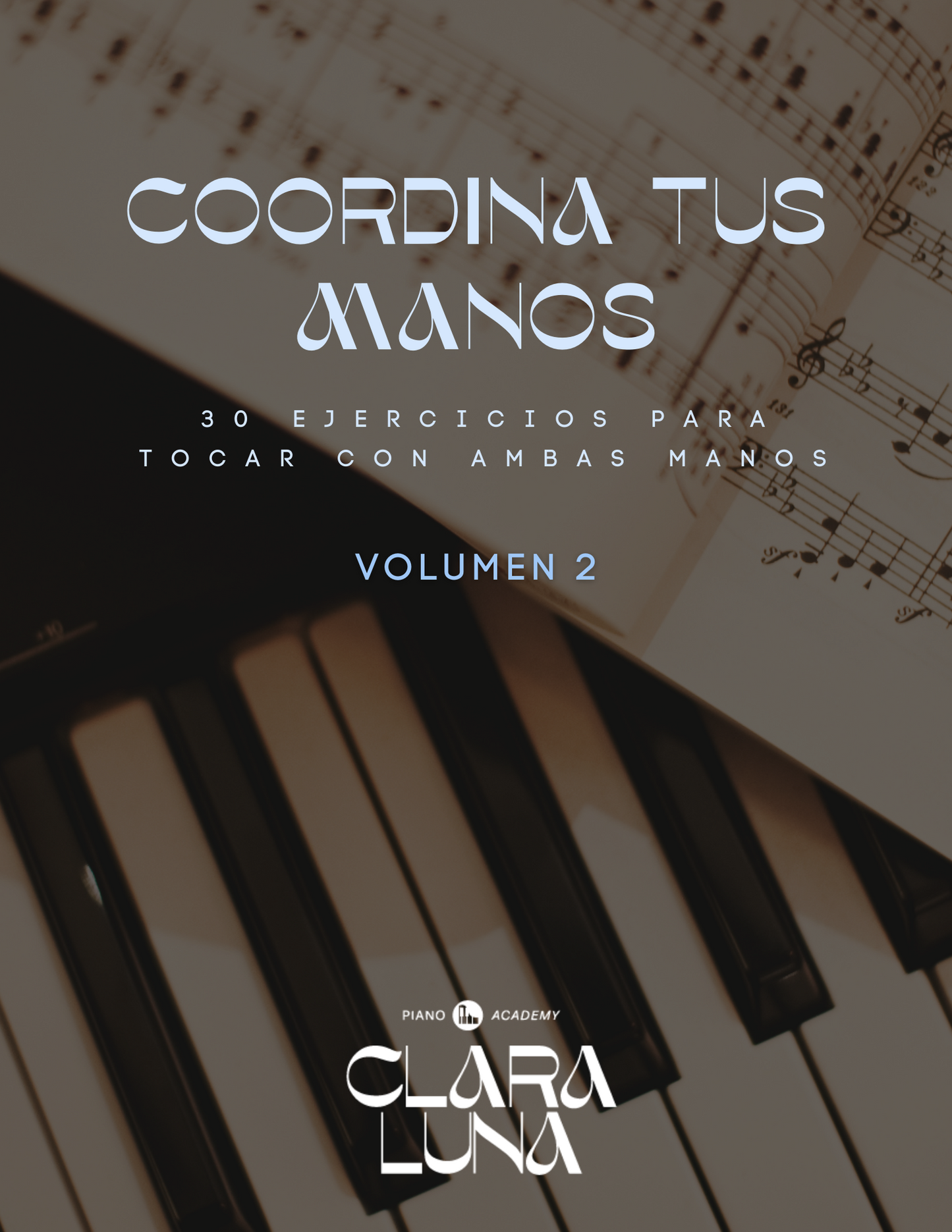 VOL. 2 / COORDINA TUS MANOS - 30 Ejercicios para tocar con ambas manos